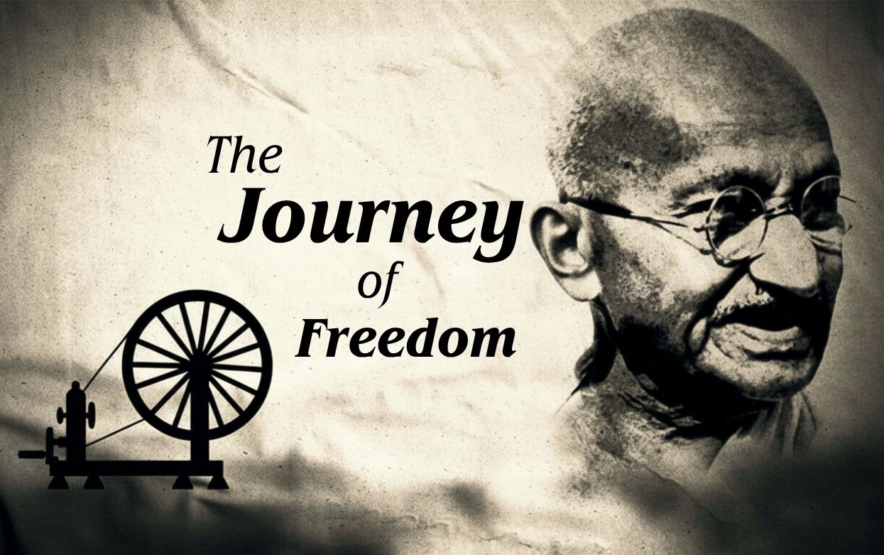 The Journey of Freedom Under Gandhi’s Leadership